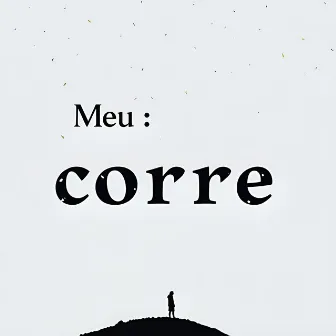 Meu Corre by Coreh