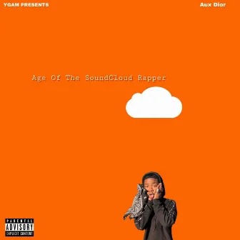 Age of the Soundcloud Rapper by Aux Dior