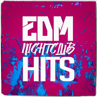 Edm Nightclub Hits by Ultimate Dance Hits