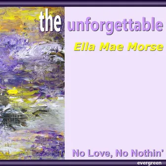 No Love, No Nothin’ by Ella Mae Morse