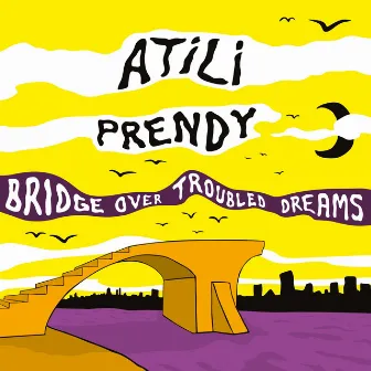 Bridge over Troubled Dreams by Prendy