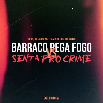 Barraco Pega Fogo Vs Senta pro Crime by MC Thaizinha