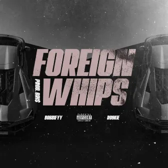 Foreign Whips by Bobbifyy