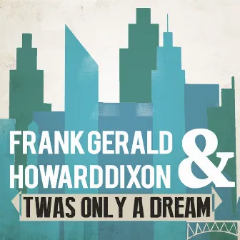 Twas Only a Dream by Frank Gerald & Howard Dixon