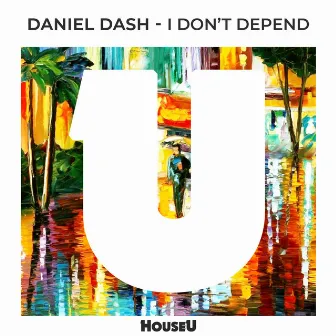 I Don't Depend by Daniel Dash