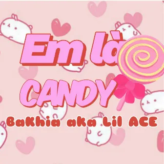 Em Là Candy by BaKhia