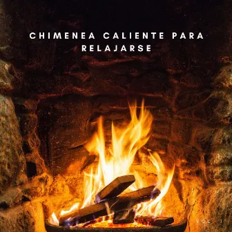 Chimenea Caliente Para Relajarse Vol. 1 by Calma y Relajación