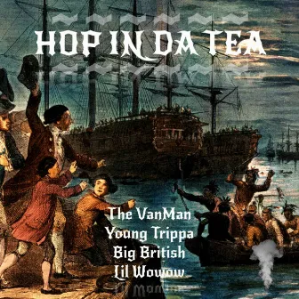 Hop In Da Tea by The VanMan