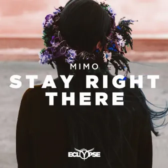 Stay Right There by MIMO