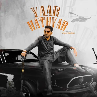 Yaar Hathyar by Wally Sandhu