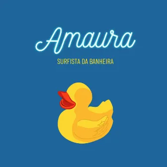 Surfista Da Banheira by AMAURA