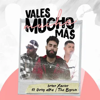 Vales Mucho Más by Imer Xavier