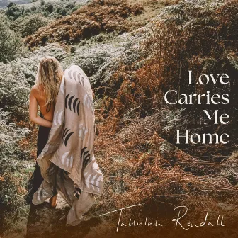 Love Carries Me Home by Tallulah Rendall