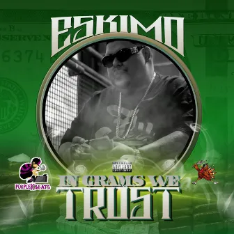 In Grams We Trust by Eskimo