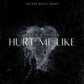 Hurt Me Like by AyZo Capone