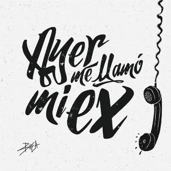 Ayer Me Llamó Mi Ex by KHEA