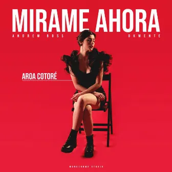 Mírame Ahora by Aroa Cotoré