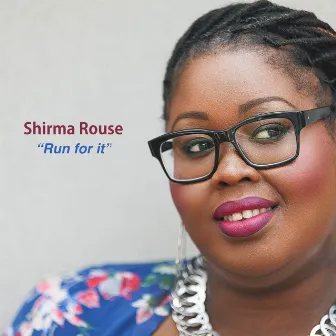 Run for it by Shirma Rouse