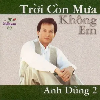 Anh Dũng - Trời còn mưa không em by Anh Dũng