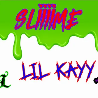 Sliiime by lil kayy