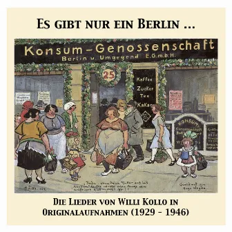 Es gibt nur ein Berlin … Die Lieder von Willi Kollo in Originalaufnahmen (1927-1946) by Willi Kollo