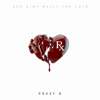 She ain't built for love by Pozzy D