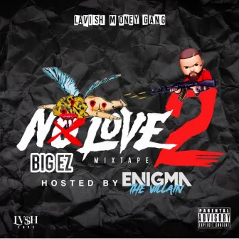 NO LOVE 2 by Big Ez