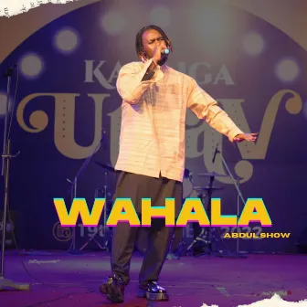 WAHALA by Abdul show