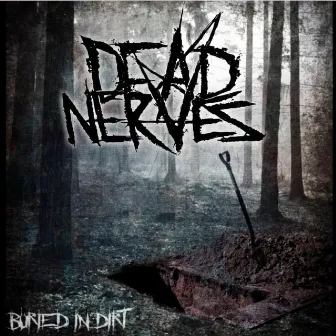 Buried in Dirt by Dead Nerves