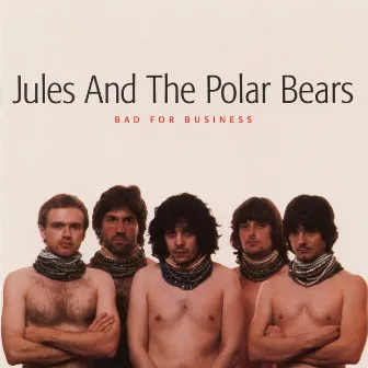 Bad For Business by Jules And The Polar Bears