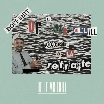 Rookie à la retraite by DF le Mr Chill