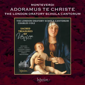 Monteverdi: Adoramus te Christe, SV 289 by London Oratory Schola Cantorum