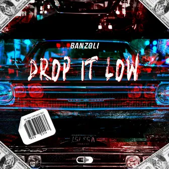 Drop It Low by Banzoli