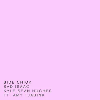 Side Chick by Sad Isaac