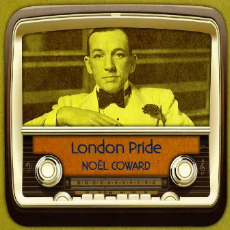 London Pride by Noel Coward