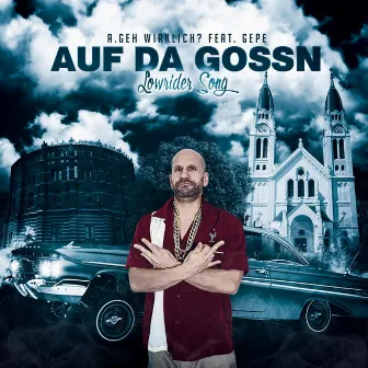 Auf da Gossn (Lowrider Song) by A.geh Wirklich?