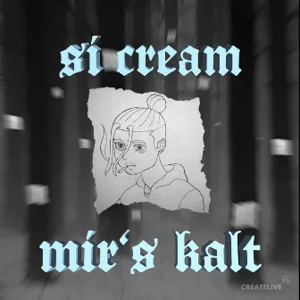 Mir´s Kalt by Si Cream