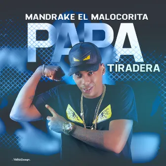 Papa Tiradera by Mandrake El Malocorita