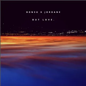 BUT LOVE by Bonsu