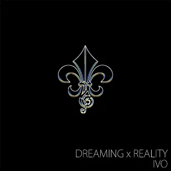 Dreaming X Reality by Ivo