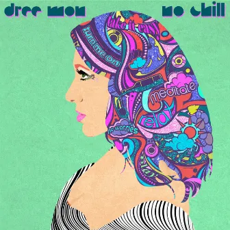 No Chill by Dree Mon