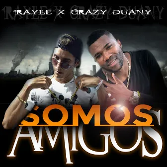 Somos Amigos by Rayle