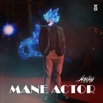 MANE ACTOR by AKIMATO