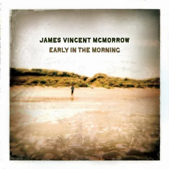 Early in the Morning (Special Edition) by James Vincent McMorrow