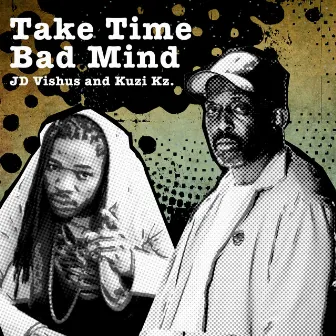 Take Time Bad Mind by Kuzi Kz