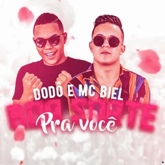 Boa Sorte pra Você by Mc Biel