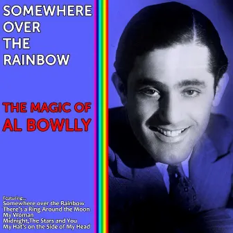 Somewhere over the Rainbow - The Magic of Al Bowlly by Al Bowlly