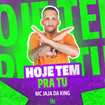 Hoje Tem pra Tu by Mc Jaja Da King