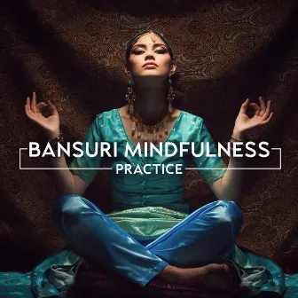 Bansuri Mindfulness Practice: Hindu Meditation, Sounds of Indian Flute, Mantra Background Music by Bansuri Flute Collection