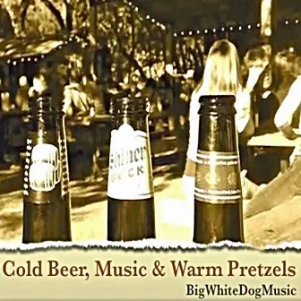 Cold Beer, Music and Warm Pretzels by BigWhiteDogMusic